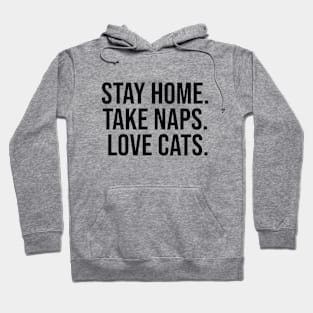 Stay home take naps love cats Hoodie